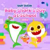 Baby Shark's Day at School (Part 1) album lyrics, reviews, download