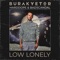 Low Lonely - Burak Yeter, Harddope & Badscandal lyrics