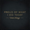 Proud Of What I Did Today - Single