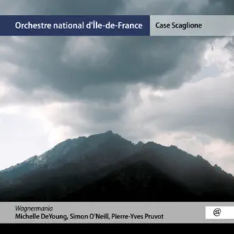 Wagnermania by Orchestre national d'île-de-France, Case Scaglione, Michelle DeYoung, Simon O'Neill & Pierre-Yves Pruvot album reviews, ratings, credits