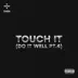 Touch It (Do It Well Pt. 4) song reviews