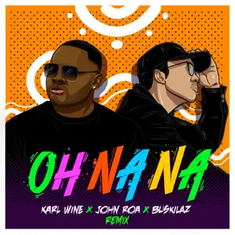 Oh Na Na (Remix) by Karl Wine, John Roa & Buskilaz song reviws