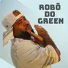 Robô do Green - Single album lyrics, reviews, download