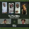 Tu Pra Mim (ArtinDev Anthem) - Single album lyrics, reviews, download