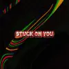 Stream & download Stuck On You - Single