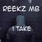 1 Take - Reekz MB lyrics