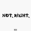 NOT RIGHT (feat. Apollo) - Single album lyrics, reviews, download