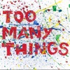 Too Many Things - Single, 2023