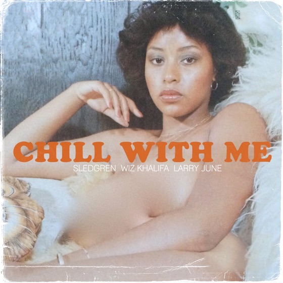Cover artwork for Chill With Me (feat. Wiz Khalifa & Larry June)