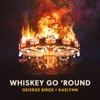 Whiskey Go 'Round - Single