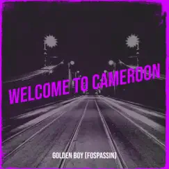 Welcome to Cameroon - Single by Golden Boy (Fospassin) album reviews, ratings, credits