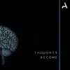 Stream & download Thoughts Become - Single