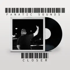 Closer (Extended Version) - Single by Fanatic Sounds album reviews, ratings, credits
