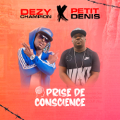 Prise de conscience (feat. Petit Denis) - Dezy Champion
