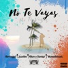 No Te Vayas - Single