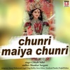Chunri Maiya Chunri - Single