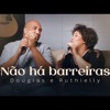 Não Ha Barreiras - Single