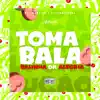 Toma Bala - Balinha da Alegria - Single album lyrics, reviews, download