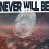 Never Will Be (Deluxe Single) - Single