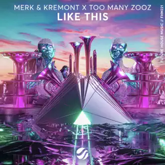 Like This - Single by Merk & Kremont & Too Many Zooz album reviews, ratings, credits