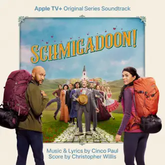 Schmigadoon! (Apple TV+ Original Series Soundtrack) by The Cast of Schmigadoon! album reviews, ratings, credits