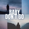 Baby Don't Go - Single