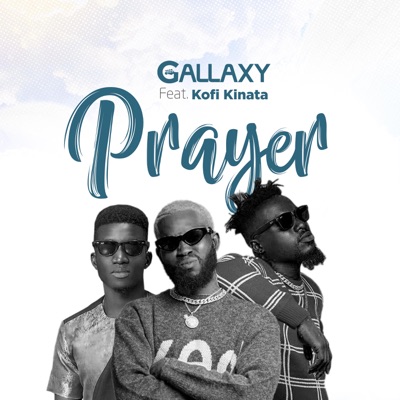 My Prayer (feat. Kofi Kinaata) - Gallaxy | Shazam