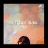 That's the Way This Ends - Single