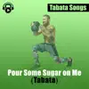 Pour Some Sugar on Me (Tabata) - Single album lyrics, reviews, download