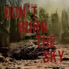 Don't Burn the Sky - Single