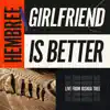 Girlfriend Is Better (Live) - Single album lyrics, reviews, download