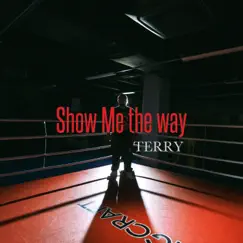 Show Me the Way - Single by TERRY album reviews, ratings, credits