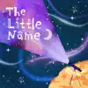 The Little Name - Single album lyrics, reviews, download