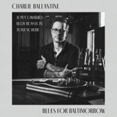 Charlie Ballantine - Blues For Baltimorrow (feat. Jon Cowherd, Rudy Royston & Tony Scherr)