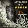 Attracted To the Money song lyrics