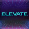 Elevate (Remix) - Single album lyrics, reviews, download