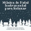 Música de Natal Instrumental para Relaxar - Canções Natalinas Infantil, Clássicos de Todos os Tempos