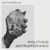 Político Antropófago - Single
