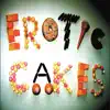 Erotic Cakes album lyrics, reviews, download