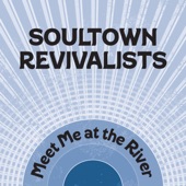Soultown Revivalists - Meet Me at the River