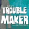 Trouble Maker (feat. Flow Rid A) - Ollie Muurs lyrics