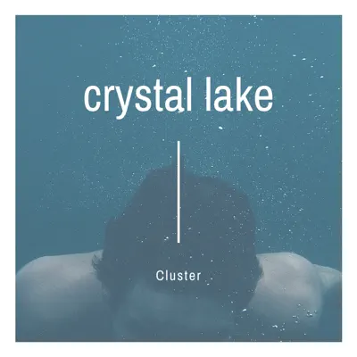 Crystal Lake (Deluxe Edition) - Single - Cluster