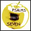 Psalms, Pt. 7 album lyrics, reviews, download
