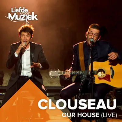 Our House (Uit Liefde Voor Muziek) [Live] - Single - Clouseau