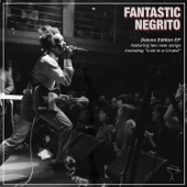 Fantastic Negrito - The Time Has Come