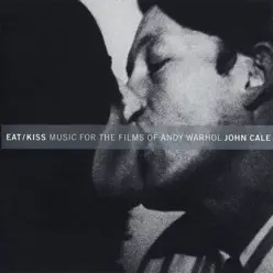 Eat / Kiss: Music for the Films by Andy Warhol - John Cale Eat / Kiss: Music for the Films by Andy Warhol - John Cale
