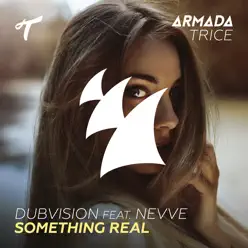 Something Real (feat. Nevve) - Single - DubVision Something Real (feat. Nevve) - Single - DubVision