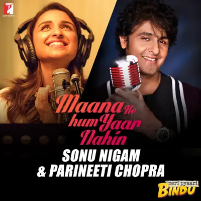 Maana Ke Hum Yaar Nahin (From "Meri Pyaari Bindu") [Duet] - Single - Sonu Nigam
