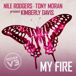 My Fire Extended Remixes Vol. 3 (feat. Kimberly Davis) - Nile Rodgers My Fire Extended Remixes Vol. 3 (feat. Kimberly Davis) - Nile Rodgers