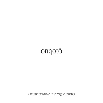 Onqotô (Trilha Sonora Original do Espetáculo do Grupo Corpo) - Caetano Veloso